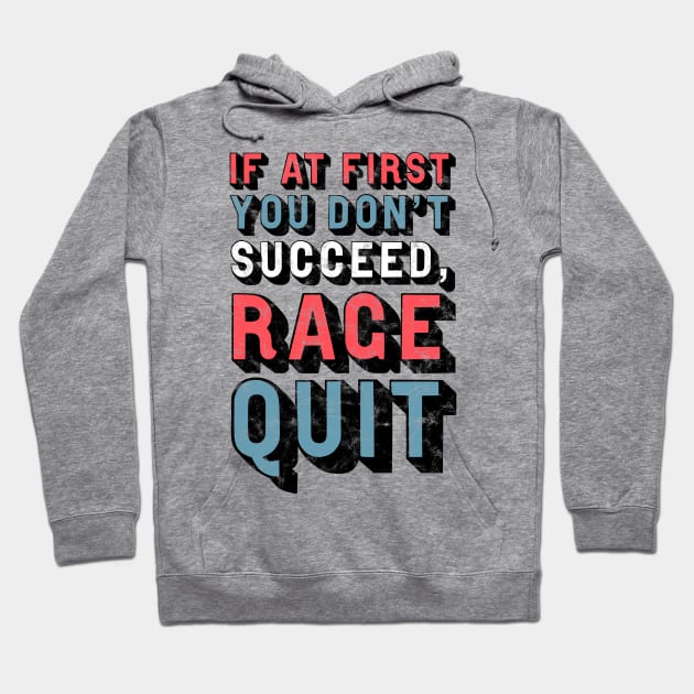 If At First You Don't Succeed, Rage Quit Hoodie by StebopDesigns